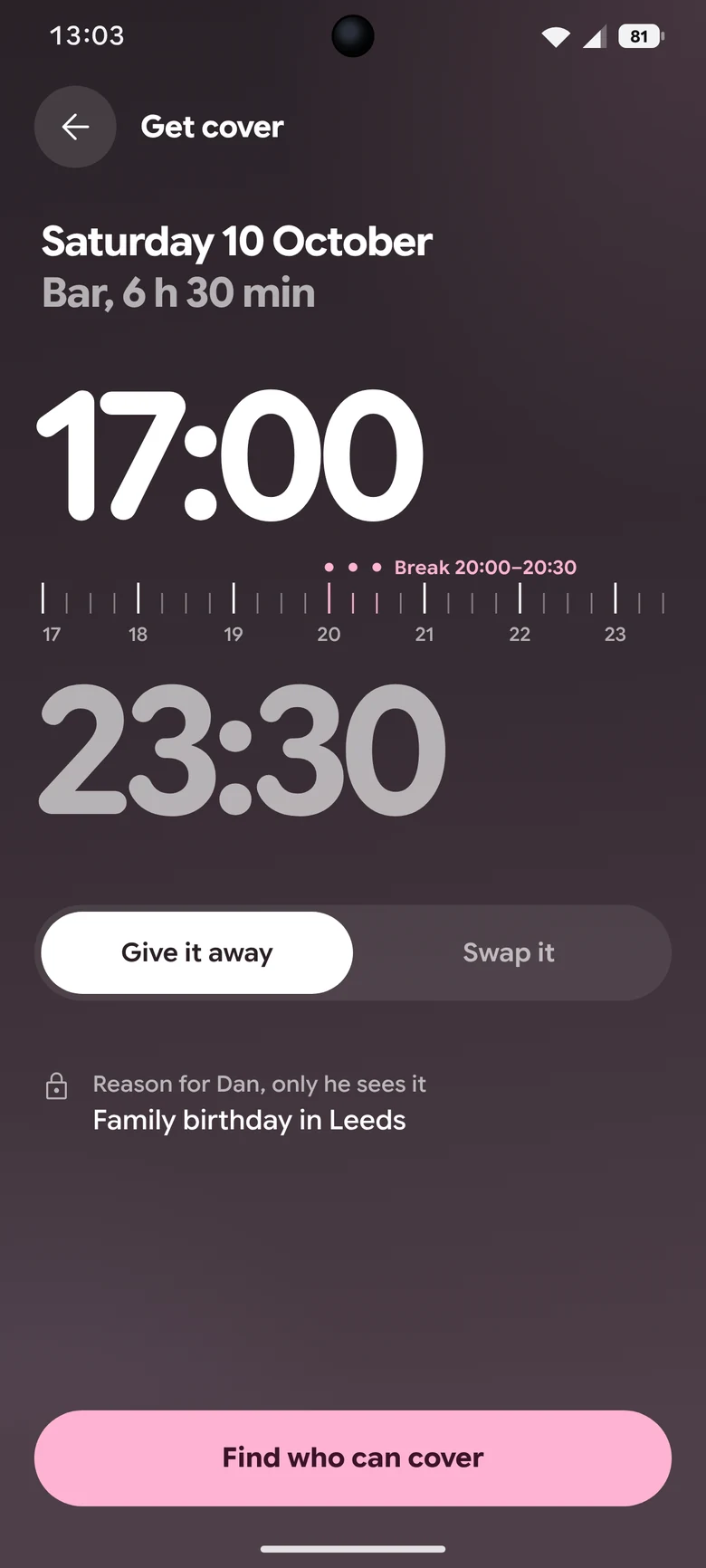 Get cover: Saturday 17:00–23:30 on a tick ruler with the break, give it away or swap it, and a reason only the manager sees.