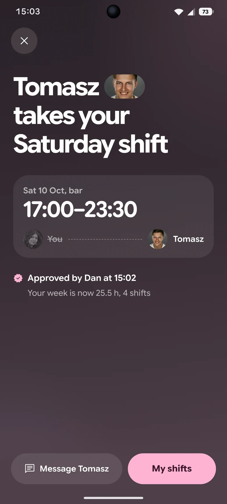 Covered: Tomasz takes your Saturday shift, approved by Dan at 15:02.